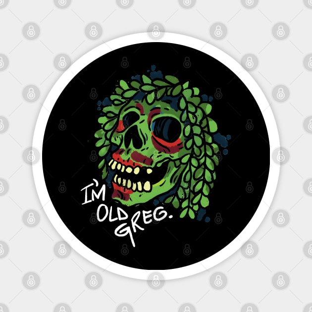 I'M OLD GREGG - SKULL Magnet by bartknnth